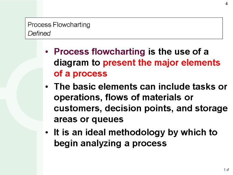 Process Flowcharting Defined  Process flowcharting is the use of a diagram to present